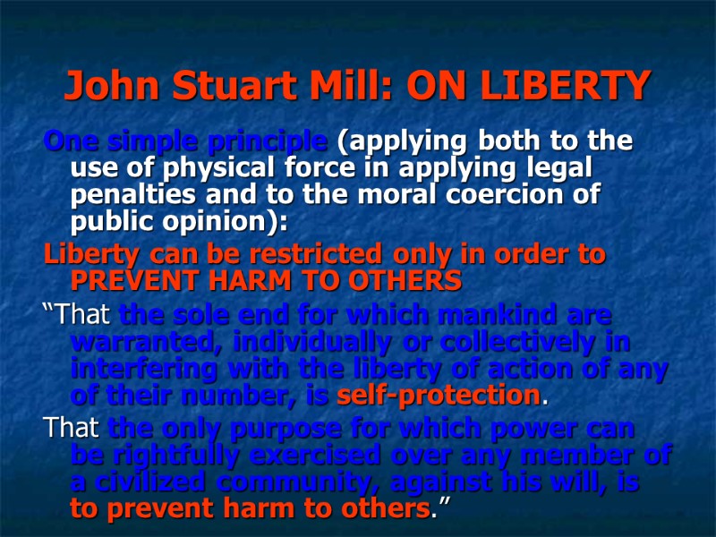 John Stuart Mill: ON LIBERTY One simple principle (applying both to the use of John Stuart Mill: ON LIBERTY One simple principle (applying both to the use of